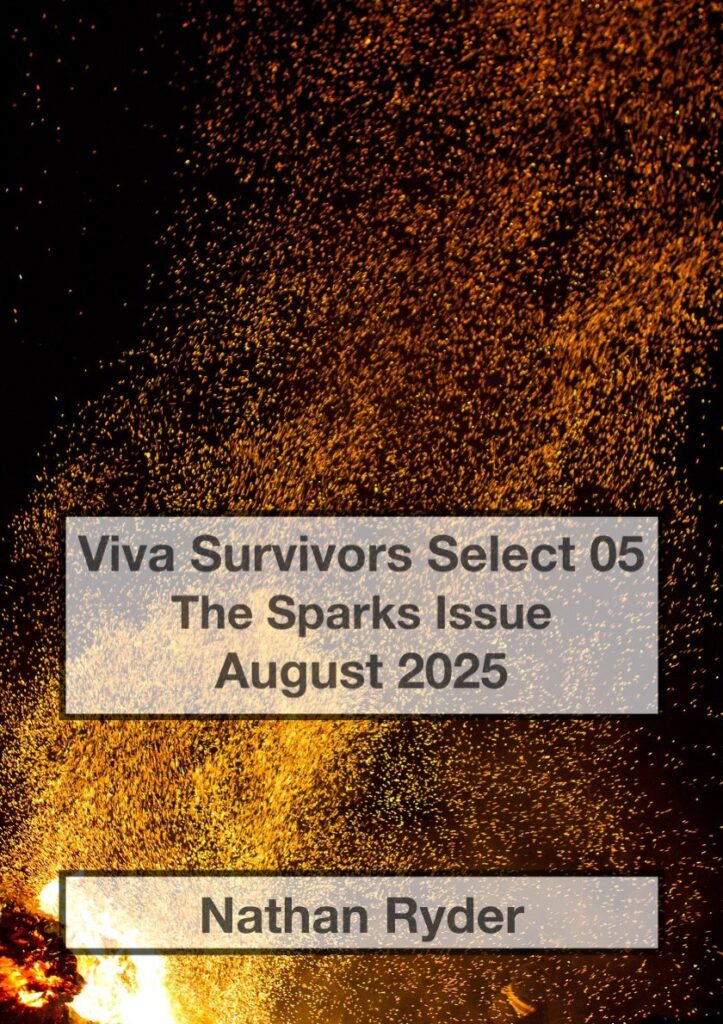 Cover for Viva Survivors Select 05, The Sparks Issue. Shows two textboxes in the foreground with the title and author (Nathan Ryder) and the publication month, August 2025. Background is black with yellow-orange sparks stirred by a breeze.